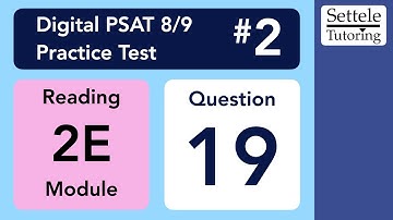 Digital PSAT 8/9 #2, Reading Module 2E (easy), Question 19 (grammar)