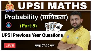 UP SI MATHS PROBABILITY(प्रायिकता) | PROBABILITY Class #5 UPSI MATHS BY RAHUL SIR