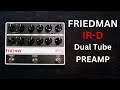 Friedman ird dual tube preamp tubes are awesome