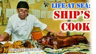 The Difficult Life of a Ship's Cook | Chief Cook : Life at Sea | Seaman Vlog