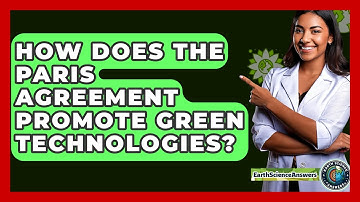 How Does The Paris Agreement Promote Green Technologies? - Earth Science Answers