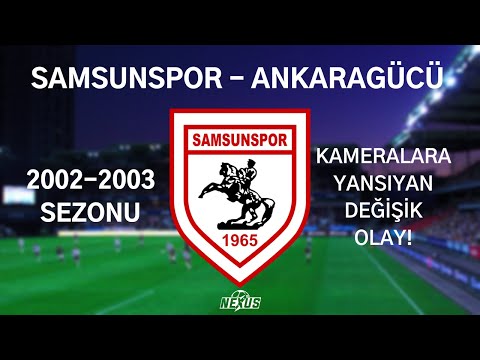 2002-2003 SEZONU SAMSUNSPOR - ANKARAGÜCÜ MAÇINDA GARİP OLAY!