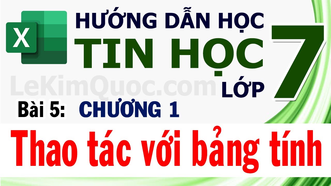 🔢 Hướng Dẫn Học Tin Học Lớp 7 🔢 Chương 1: Chương trình bảng tính 🔢 Bài 5: Thao tác với bảng tính