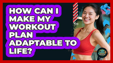 How Can I Make My Workout Plan Adaptable To Life? - High Energy Training Hub