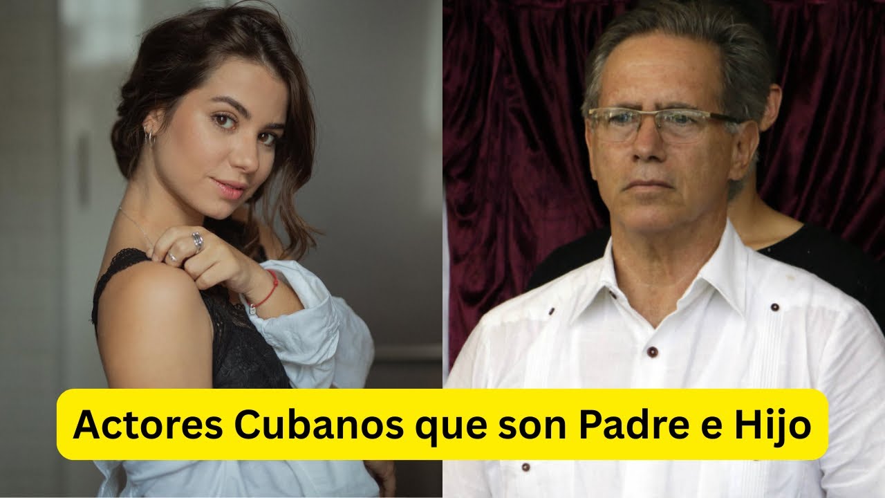 Actores cubanos cuyos hijos siguieron sus pasos …