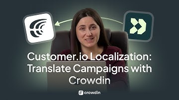 Customer.io Localization | A quick guide on how to translate Customer.io campaigns with Crowdin