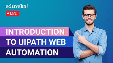 Introduction to UiPath Web Automation | Automate Web Data Extraction - UiPath Studio| Edureka Live