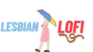 Lesbian Lofi - Lesbian beats to relax/study to ⚢ screenshot 1