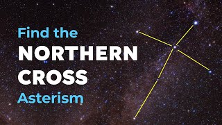 How to Find the Northern Cross Asterism in Cygnus the Swan