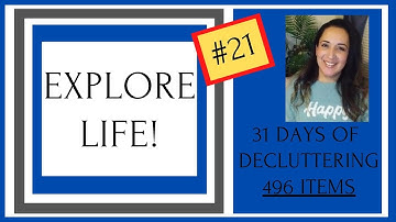 EXPLORE LIFE! - 31 DAY DECLUTTER CHALLENGE(REVERSED) #21