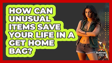 How Can Unusual Items Save Your Life In A Get Home Bag? - Survival Skills for Everyone