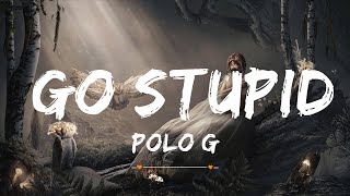 Polo G - Go Stupid | Top Best Song