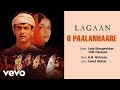 A.R. Rahman - O Paalanhaare Best Audio Song|Lagaan|Aamir Khan|Lata Mangeshkar