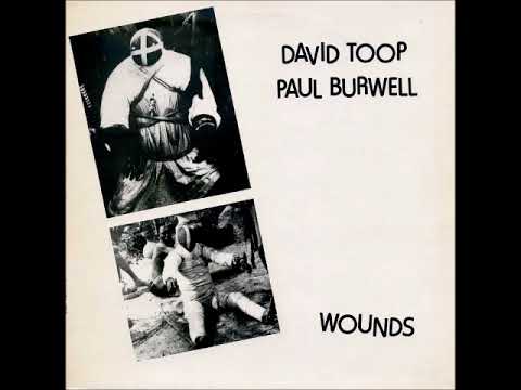 David Toop — David Toop & Paul Burwell ‎- Wounds (1979)