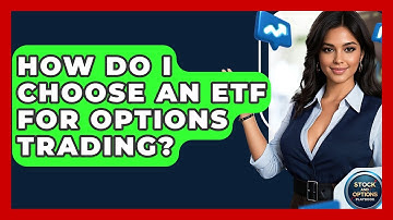 How Do I Choose An ETF For Options Trading? - Stock and Options Playbook