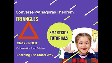 Triangles Class 10 | Part 5| Converse Pythagoras Theorem | SmartKidz Maths Chp 6| NCERT