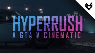 Hyper Rush  [GMV] -  NEFFEX - Blow Up | GTA V Cinematic
