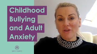 How & Why Childhood Bullying Causes Adult Anxiety - Adele-Marie Hartshorn