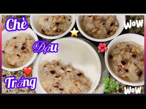 Video CHÈ ĐẬU TRẮNG | Nếp Dẻo Mềm, Hạt Đậu Bùi, Không Bị Nát... - youtube