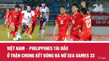 Việt Nam – Philippines tái đấu ở trận Chung kết bóng đá nữ SEA Games 33 | VTV24