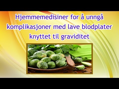 Hjemmemedisiner for å unngå komplikasjoner med lave blodplater knyttet til graviditet