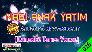 Nabi Anak Yatim by Raihan ft. Nowseeheart [Original Audio-HQ] | Karaoke Tanpa Vokal