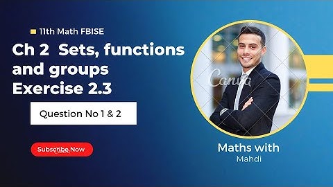 11th Class Math || Ch 2 Sets, Functions and Groups || Exercise 2.3 Question No 1 & 2