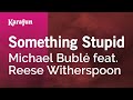 Download Lagu Something Stupid - Michael Bublé feat. Reese Witherspoon | Karaoke Version | KaraFun