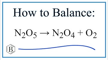 Balancing the Equation N2O5 = N2O4 + O2 (and Type of Reaction)