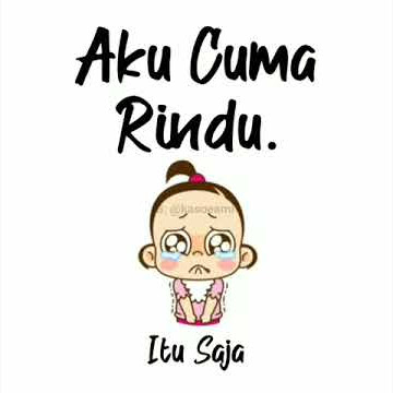 Story Wa Sedih Aku Cuma Rindu (Pejuang LDR) 30 detik