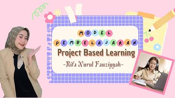 MODEL PEMBELAJARAN PROJECT BASED LEARNING | RIFA NURUL FAUZIYYAH