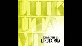 Tommi Kalenius - Liikuta mua (radio edit) chords