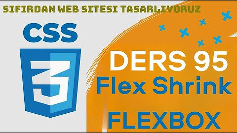 Ders 95 - Flex Shrink & Flexbox | CSS | SIFIRDAN WEB SİTESİ YAPIMI | FrontEnd Eğitimi
