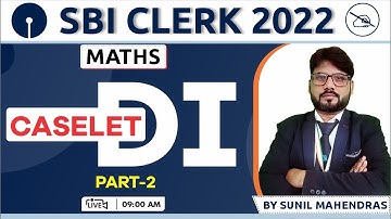 SBI CLERK 2022 | Caselet DI | Maths Concepts & Tricks | By Sunil Mahendras | 09:00 AM