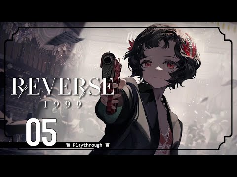 Reverse: 1999 【PC】 #05 │ v1.0 │Chinese VA 「No Commentary」