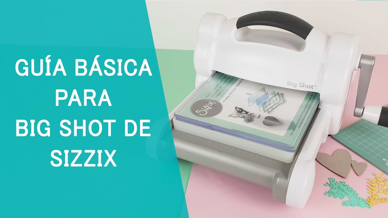 La Big Shot de Sizzix, qué es y para qué sirve - Mi Tienda de Arte