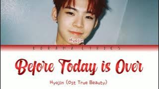 Lyrics Before Today is Over - Hyojin (Ost True Beauty)
