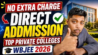 NO EXTRA CHARGE FOR DIRECT ADMISSION 🚨 | WBJEE 2026 TOP PRIVATE COLLEGES | BEST OPTIONS