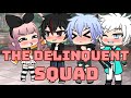 The Delinquent Squad E.2 S.1 [Read Desc Please]