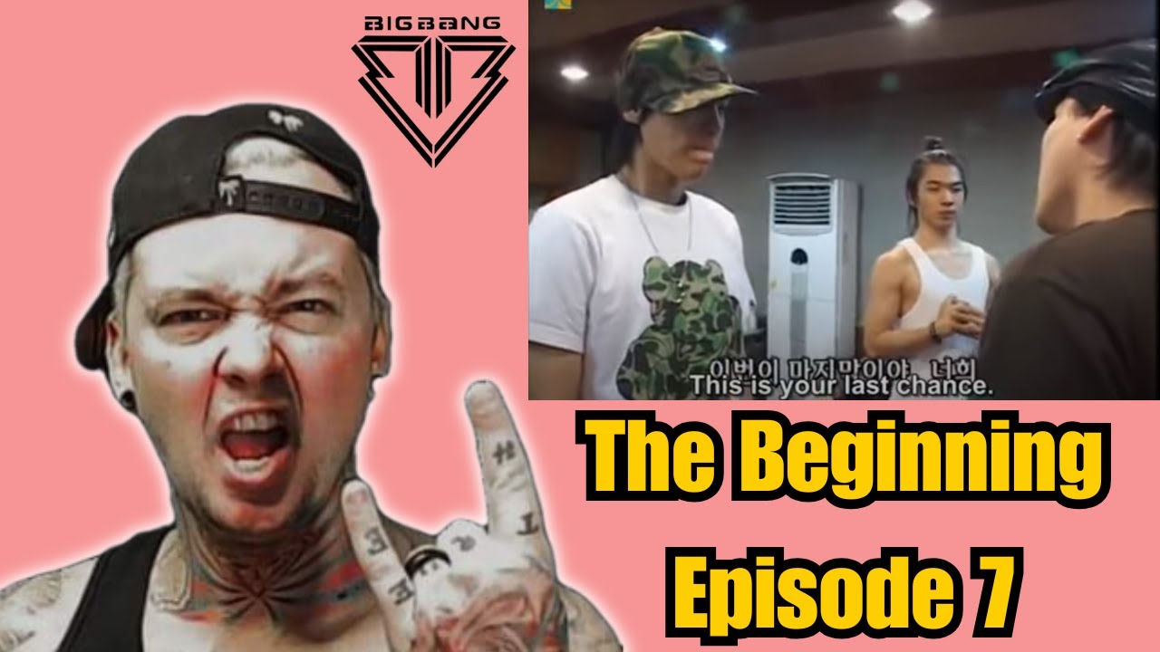 BigBang - The Beginning Episode 7 ( Reaction )