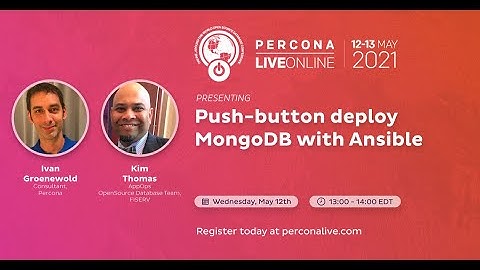 Ivan Groenewold and Kim Thomas - Push-button deploy MongoDB with Ansible - Percona Live 2021