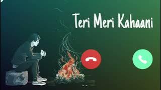 Teri Meri Kahani ringtone sad