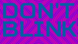 DON’T BLINK [High Quality]