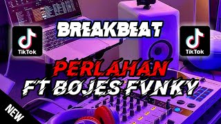 DJ BREAKBEAT NEW 2022 || Perlahan - GuyonWaton || Rah Nation Projects ft Bojes Fvnky ft DJ Tyo