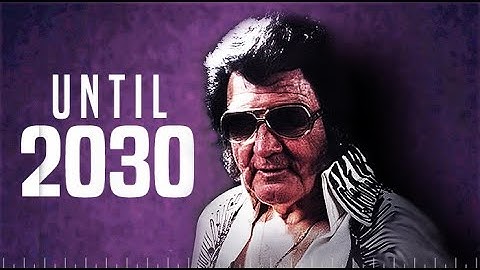 ELVIS PRESLEY UNTIL 2030: his LIFE could