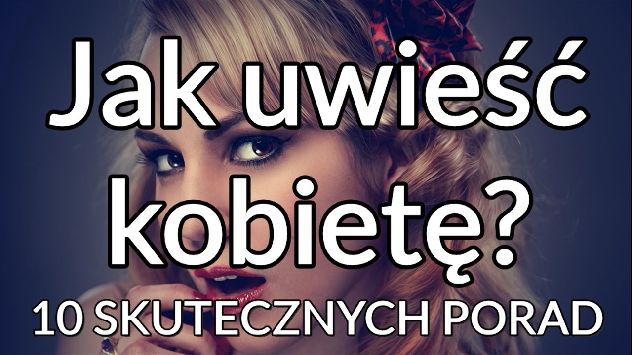 jak-uwie-kobiet-10-skutecznych-porad-jak-porerwa-dziewczyn-youtube