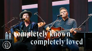 Video thumbnail of "Completely Known, Completely Loved - Matt Boswell, Matt Papa (Live from Sing!)"