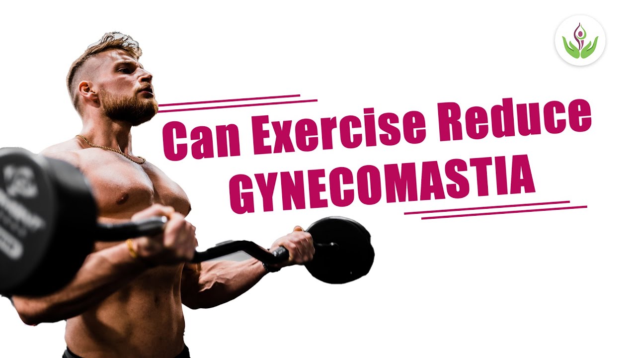 Can Exercise Reduce क्या व्यायाम से गाइनेकोमैस्टिया कम