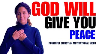 GOD Will Give You PEACE (Powerful Christian Motivational Video)