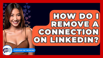How Do I Remove A Connection On LinkedIn? - Everyday-Networking